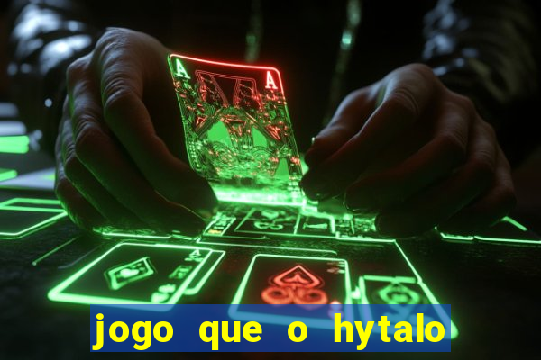 jogo que o hytalo santos joga para ganhar dinheiro