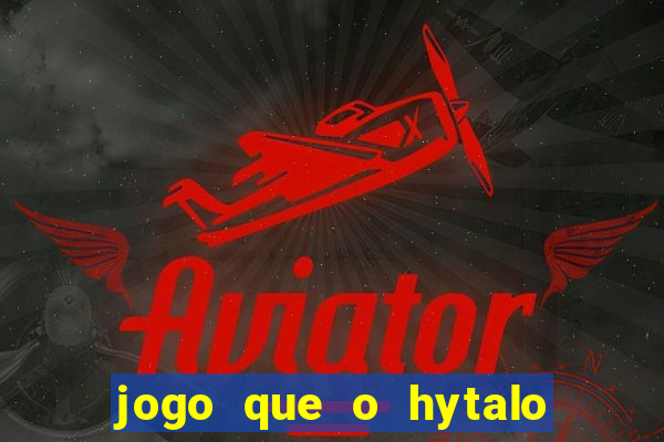 jogo que o hytalo santos joga para ganhar dinheiro