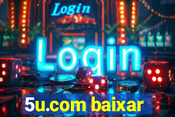 5u.com baixar