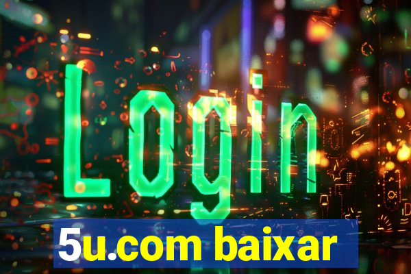 5u.com baixar