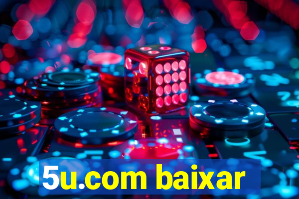 5u.com baixar