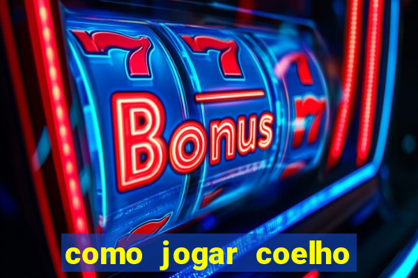 como jogar coelho da fortuna