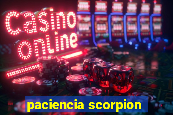 paciencia scorpion