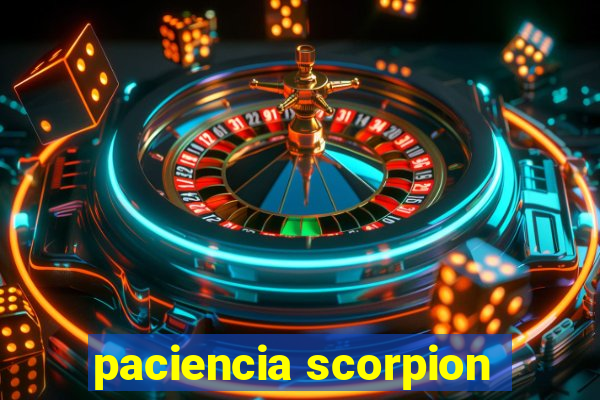 paciencia scorpion