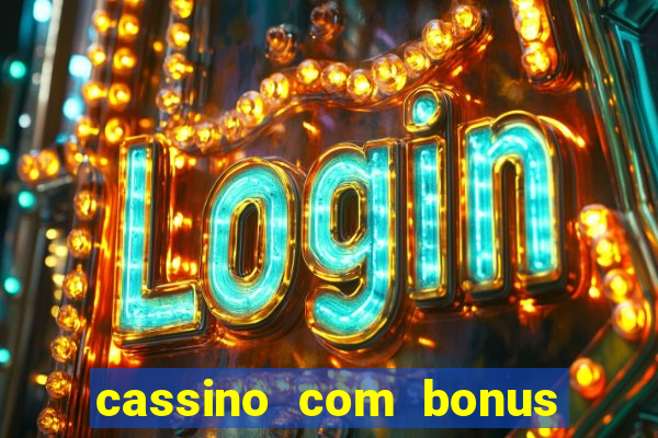 cassino com bonus no cadastro sem deposito