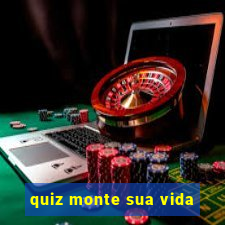 quiz monte sua vida