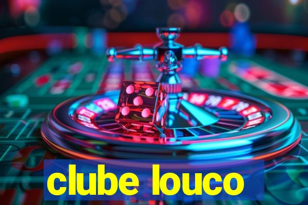 clube louco