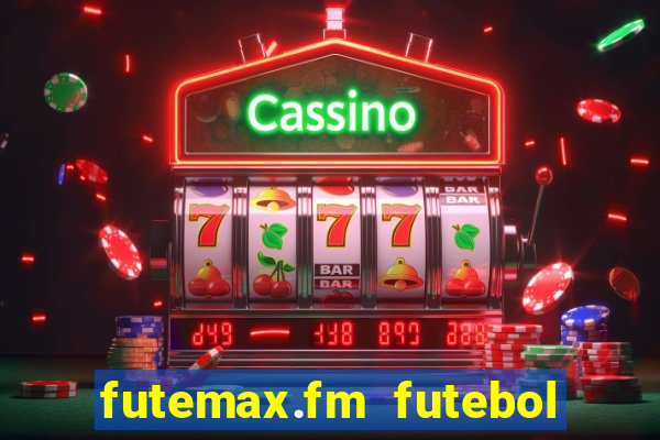 futemax.fm futebol ao vivo