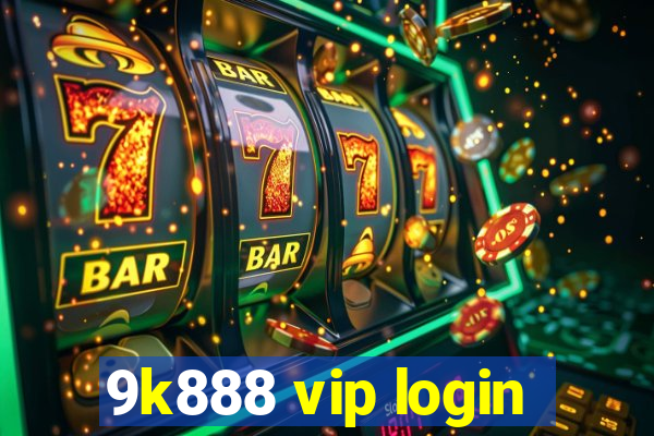 9k888 vip login