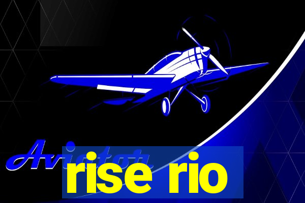 rise rio