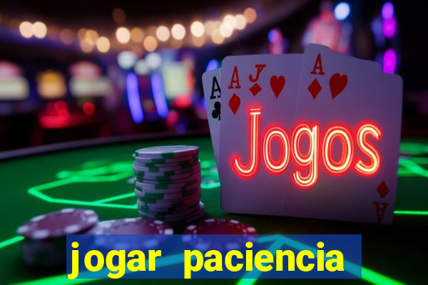 jogar paciencia haja paciencia