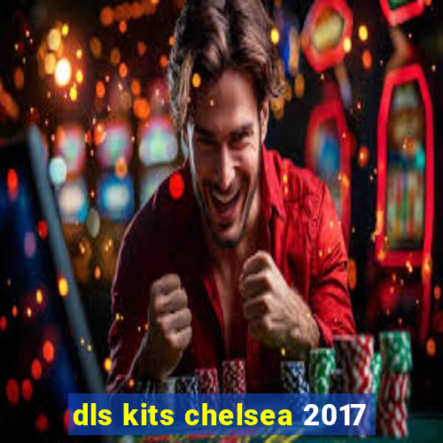 dls kits chelsea 2017