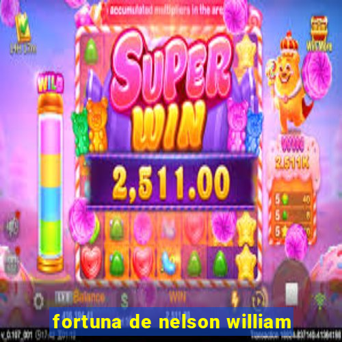 fortuna de nelson william