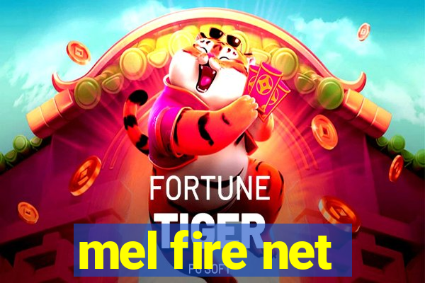 mel fire net