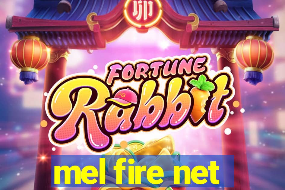 mel fire net