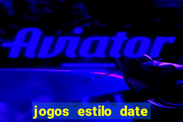 jogos estilo date ariane para android