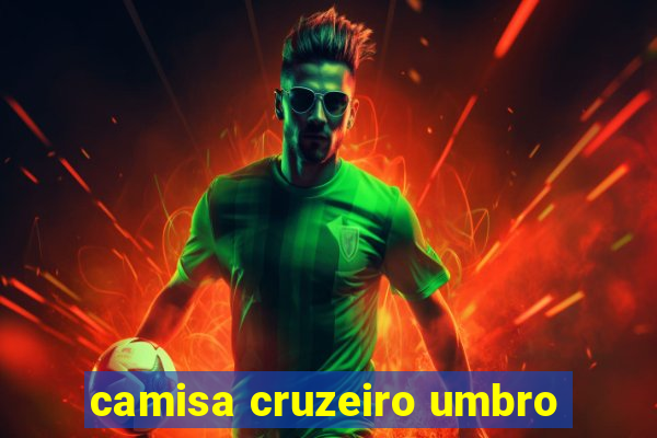 camisa cruzeiro umbro