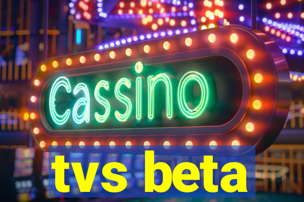 tvs beta