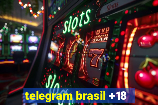 telegram brasil +18