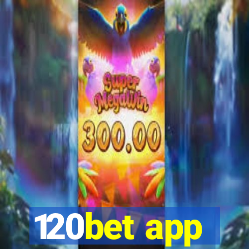 120bet app