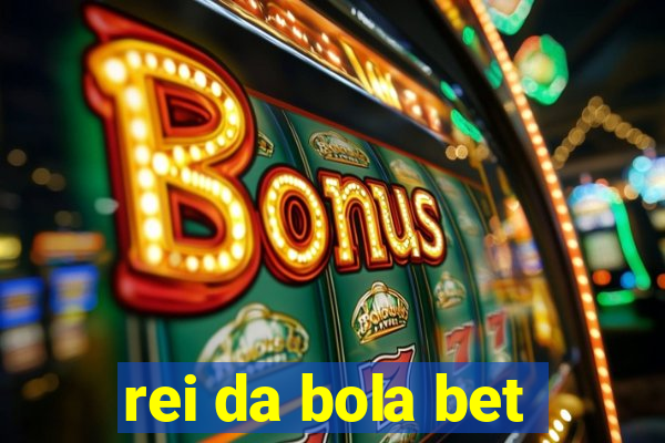 rei da bola bet