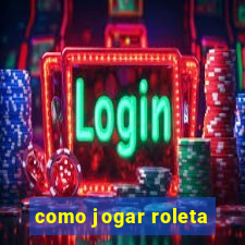 como jogar roleta