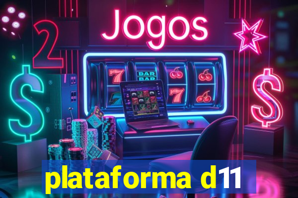 plataforma d11