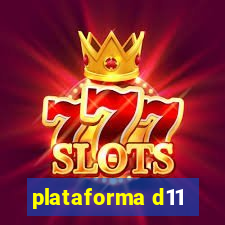 plataforma d11