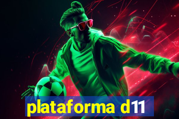 plataforma d11