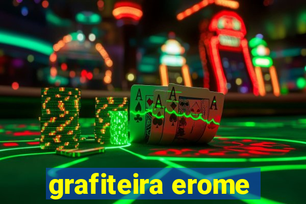 grafiteira erome