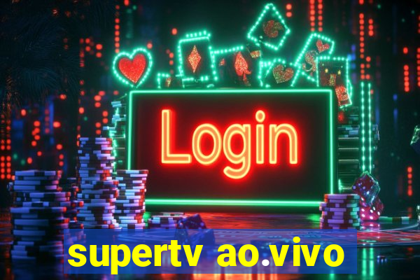 supertv ao.vivo