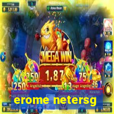 erome netersg