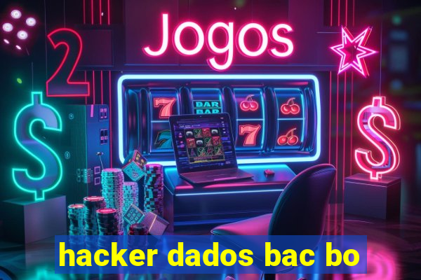 hacker dados bac bo