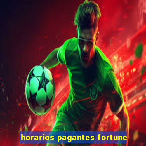 horarios pagantes fortune