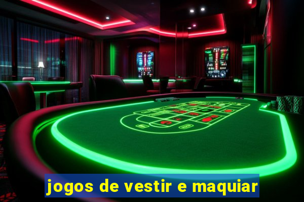 jogos de vestir e maquiar