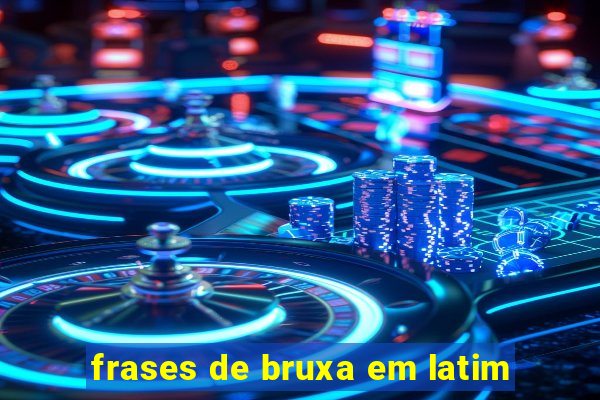 frases de bruxa em latim