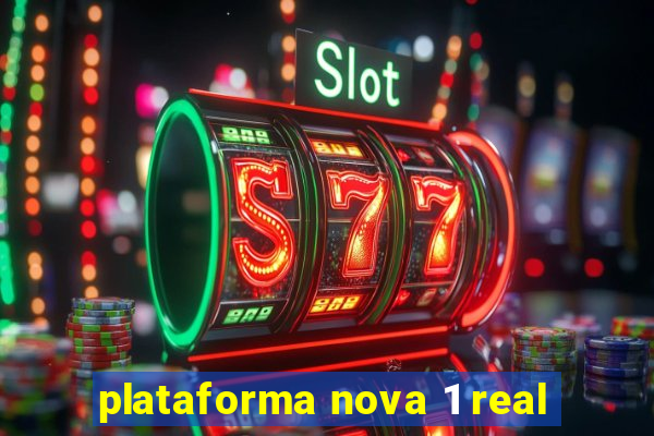 plataforma nova 1 real