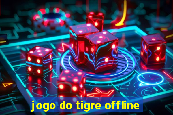 jogo do tigre offline