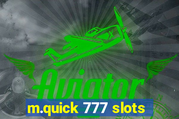 m.quick 777 slots