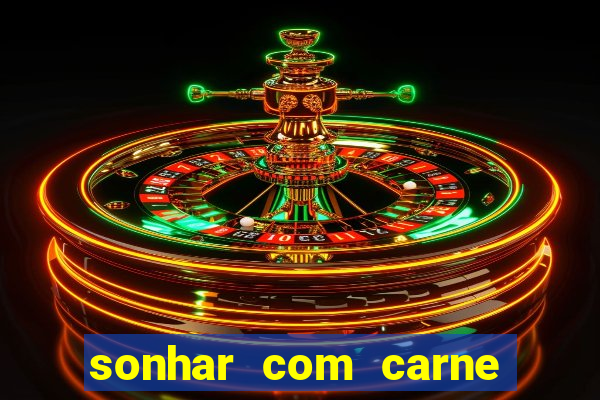 sonhar com carne assada jogo do bicho