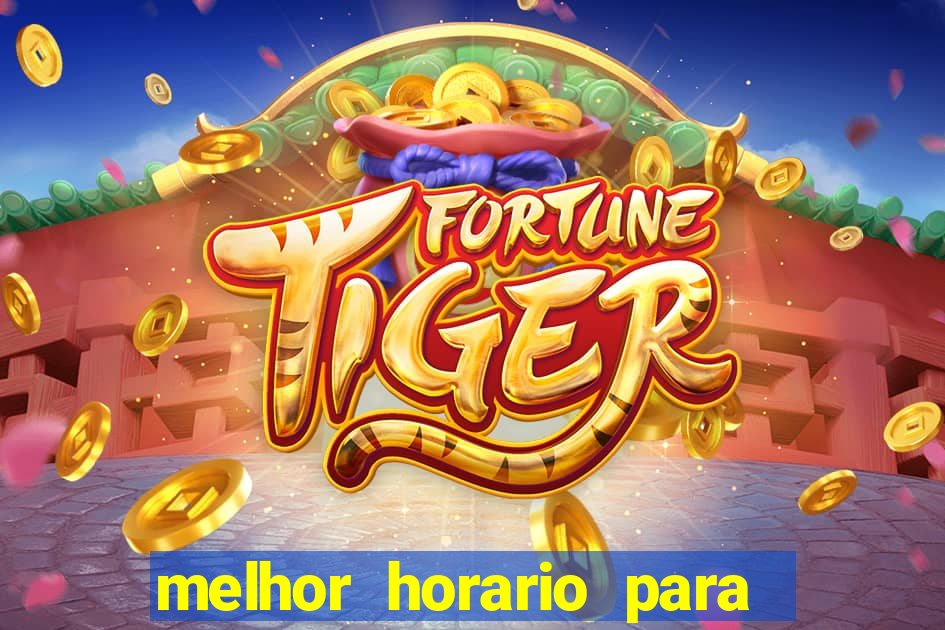 melhor horario para jogar brabet