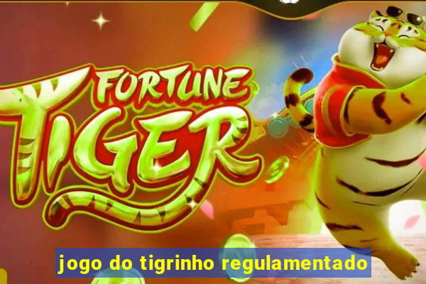 jogo do tigrinho regulamentado