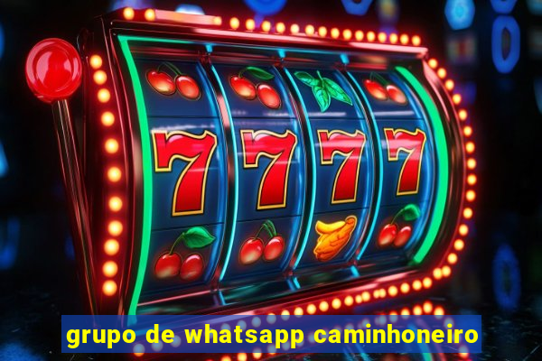 grupo de whatsapp caminhoneiro