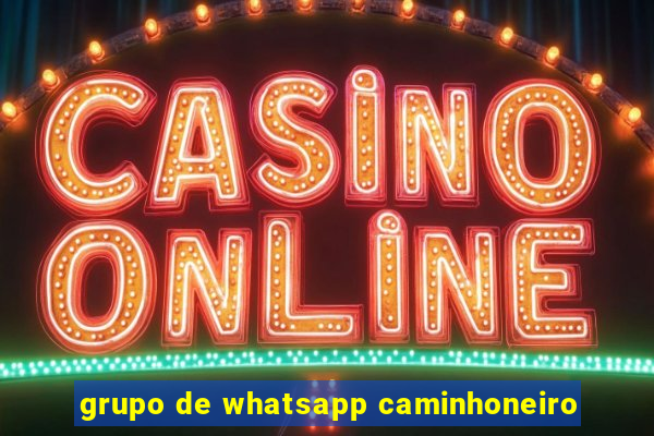 grupo de whatsapp caminhoneiro