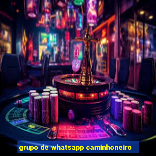 grupo de whatsapp caminhoneiro