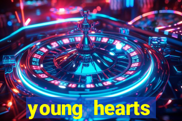 young hearts assistir online