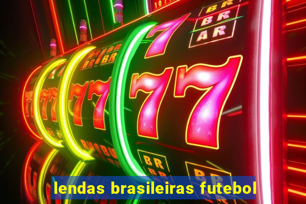 lendas brasileiras futebol