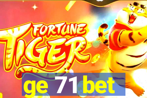 ge 71 bet