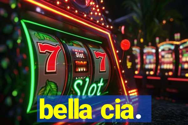 bella cia.