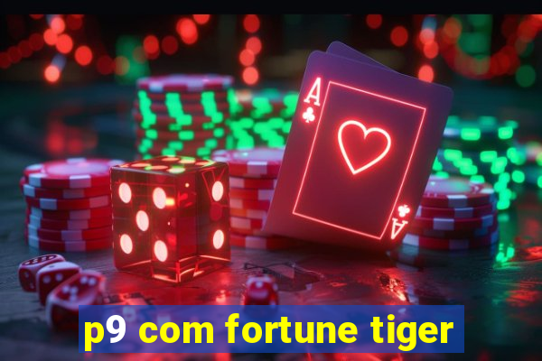 p9 com fortune tiger